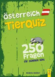 Österreich-Tierquiz - 250 Fragen für schlaue Kids Schöberl, Elisabeth 9783707424737