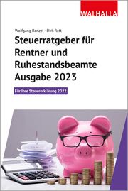 Steuerratgeber für Rentner und Ruhestandsbeamte - Ausgabe 2023 Benzel, Wolfgang/Rott, Dirk 9783802931918