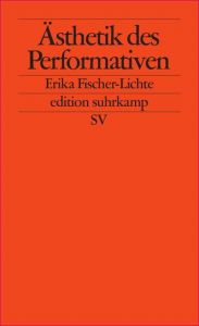Ästhetik des Performativen Fischer-Lichte, Erika 9783518123737