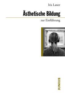 Ästhetische Bildung zur Einführung Laner, Iris 9783960603009