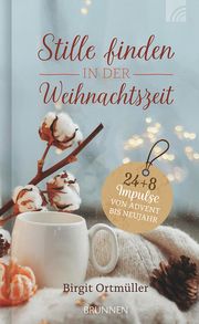 Stille finden in der Weihnachtszeit Ortmüller, Birgit 9783765532146