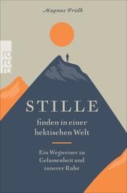 Stille finden in einer hektischen Welt Fridh, Magnus 9783499004827