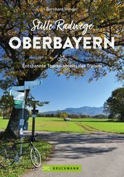 Stille Radwege Oberbayern Irlinger, Bernhard 9783734324758