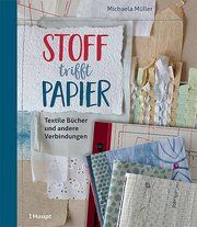 Stoff trifft Papier Müller, Michaela 9783258602073