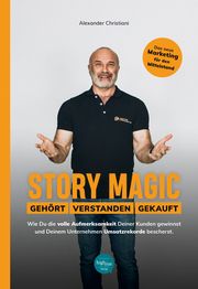Story Magic - GEHÖRT - VERSTANDEN - GEKAUFT Christiani, Alexander 9783946865094