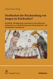 Strafbarkeit der Beschneidung von Jungen im Kindesalter? Andreas Eicker 9783170435490