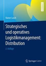 Strategisches und operatives Logistikmanagement: Distribution Lasch, Rainer 9783658318680