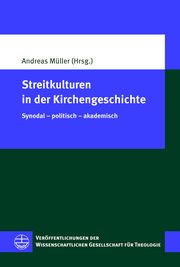 Streitkulturen in der Kirchengeschichte Andreas Müller 9783374074945