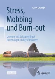 Stress, Mobbing und Burn-out Seibold, Sven 9783662641897