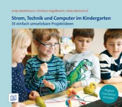 Strom, Technik und Computer im Kindergarten Engelbrecht, Christian/Mattschull, Heiko/Bostelmann, Antje u a 9783946829133