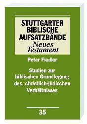 Studien zur biblischen Grundlegung des christlich-jüdischen Verhältnisses Fiedler, Peter 9783460063518