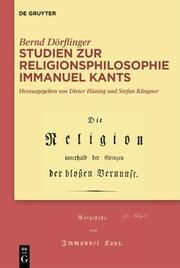 Studien zur Religionsphilosophie Immanuel Kants Dörflinger, Bernd 9783110788013