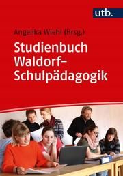 Studienbuch Waldorf-Schulpädagogik Angelika Wiehl (Dr. ) 9783825252311