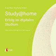Study at home - Erfolg im digitalen Studium Ries, Antje/Walter, Stephanie 9783739830643