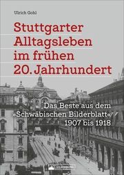 Stuttgarter Alltagsleben im frühen 20. Jahrhundert Gohl, Ulrich 9783842523661