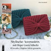 Stylische Accessoires mit Rope Garn häkeln Ellen, Bechthold 9783747509043