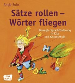 Sätze rollen - Wörter fliegen Suhr, Antje 9783769817041