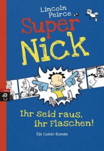 Super Nick - Ihr seid raus, ihr Flaschen! Peirce, Lincoln 9783570223192