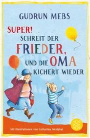 'Super', schreit der Frieder, und die Oma kichert wieder Mebs, Gudrun 9783733504526