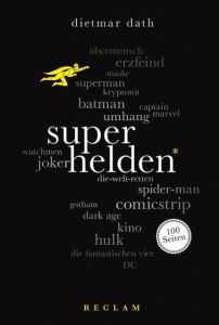 Superhelden. 100 Seiten Dath, Dietmar 9783150204207