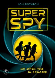 Superspy. Mit einem Fuß im Desaster Skovron, J Kelley 9783505150531