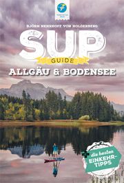 SUP-Guide Allgäu & Bodensee Nehrhoff von Holderberg, Björn 9783985131112