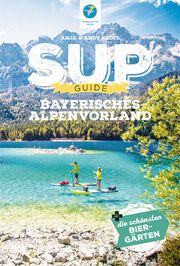 SUP-Guide Bayerisches Alpenvorland Klotz, Anja/Klotz, Andy 9783985131044