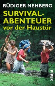 Survival-Abenteuer vor der Haustür Nehberg, Rüdiger 9783492254120