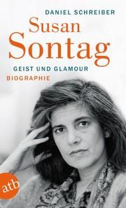 Susan Sontag - Geist und Glamour Schreiber, Daniel 9783746625195