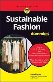 Sustainable Fashion For Dummies Mugabi, Paula 9781119986225