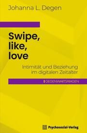 Swipe, like, love Degen, Johanna L 9783837932874
