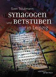 Synagogen und Betstuben in Leipzig Trautmann, Sven 9783955656379