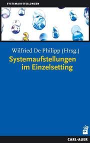 Systemaufstellungen im Einzelsetting Wilfried De Philipp 9783849702847