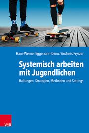 Systemisch arbeiten mit Jugendlichen Eggemann-Dann, Hans-Werner/Fryszer, Andreas 9783525408322
