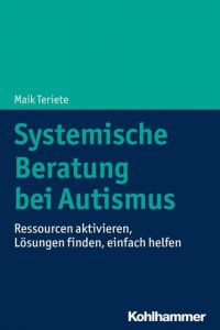 Systemische Beratung bei Autismus Teriete, Maik 9783170342422