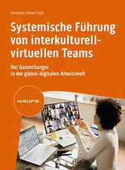 Systemische Führung von interkulturell-virtuellen Teams Lehner-Telic, Emanuel 9783648174456