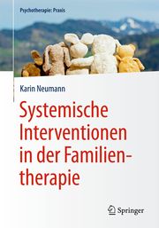 Systemische Interventionen in der Familientherapie Neumann, Karin 9783662464731