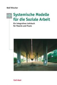 Systemische Modelle für die Soziale Arbeit Ritscher, Wolf 9783896708816