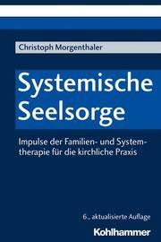 Systemische Seelsorge Morgenthaler, Christoph (Prof. em. Dr. Dr.) 9783170361683