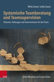 Systemische Teamberatung und Teamsupervision Zwack, Mirko/Zwack, Julika 9783525400111