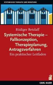 Systemische Therapie - Fallkonzeption, Therapieplanung, Antragsverfahren Retzlaff, Rüdiger 9783849703721