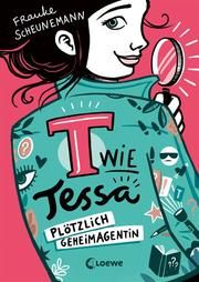 T wie Tessa - Plötzlich Geheimagentin! Scheunemann, Frauke 9783743203921