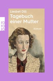 Tagebuch einer Mutter Dill, Liesbet 9783499014680