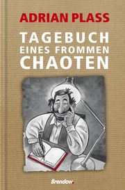 Tagebuch eines frommen Chaoten Plass, Adrian 9783961401680