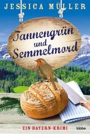 Tannengrün und Semmelmord Müller, Jessica 9783404188024