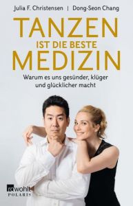 Tanzen ist die beste Medizin Christensen, Julia F/Chang, Dong-Seon 9783499633539