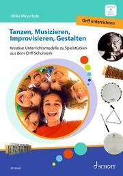 Tanzen, Musizieren, Improvisieren, Gestalten Meyerholz, Ulrike 9783795731205