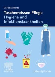 Taschenwissen Pflege - Hygiene und Infektionskrankheiten Bentz, Christina 9783437250651