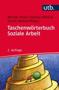 Taschenwörterbuch Soziale Arbeit Werner Thole (Prof. Dr.)/Davina Höblich (Prof. Dr.)/Sarina Ahmed 9783825242718