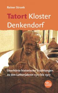 Tatort Kloster Denkendorf Strunk, Reiner 9783945369197